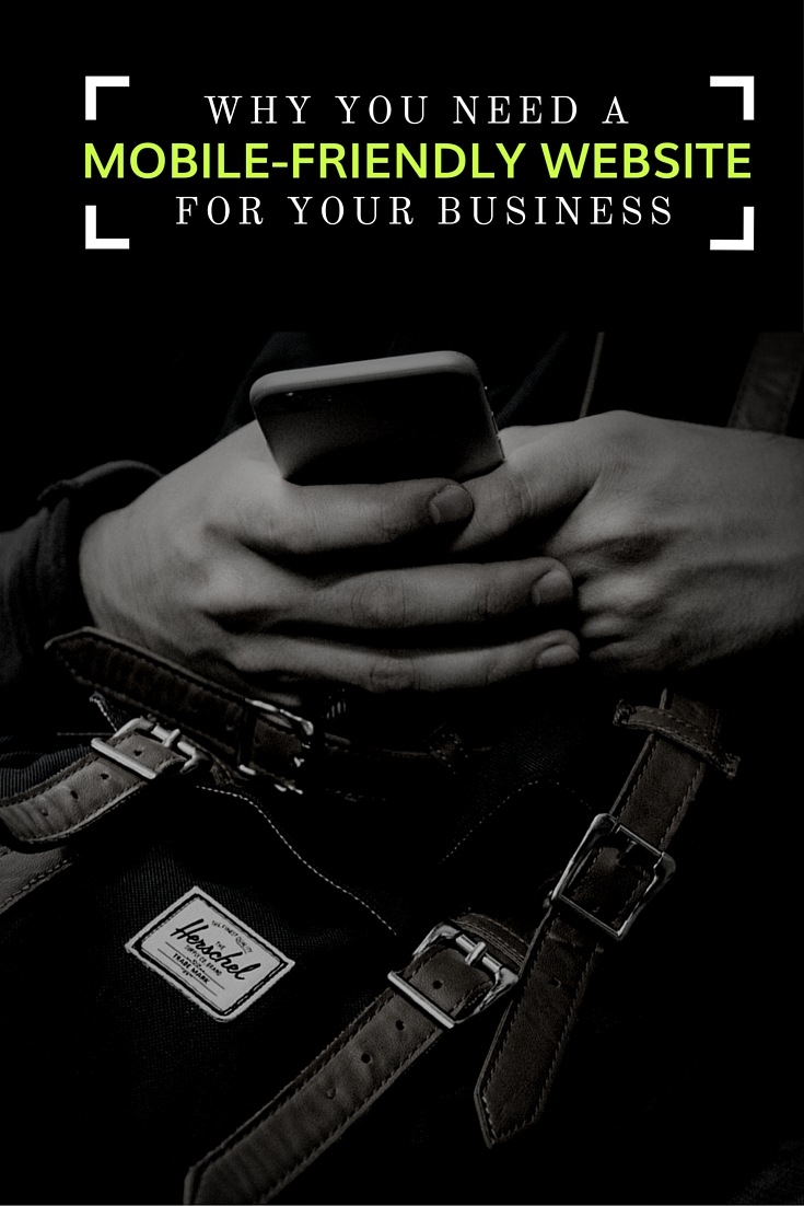 Why You Need A Mobile Friendly Website For Your Business